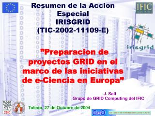 J. Salt 					Grupo de GRID Computing del IFIC Toledo, 27 de Octubre de 2004