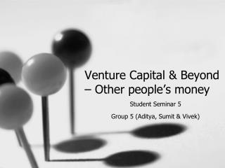 Venture Capital &amp; Beyond – Other people’s money