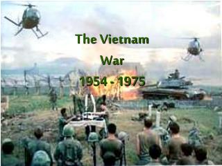 The Vietnam War 1954 - 1975