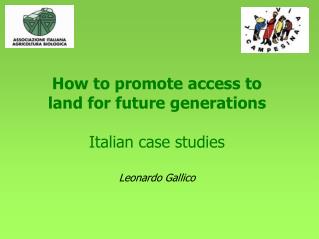 How to promote access to land for future generations Italian case studies Leonardo Gallico