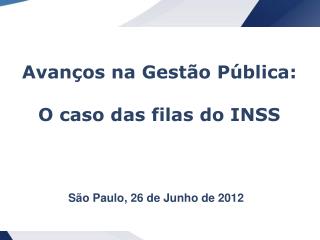 Avanços na Gestão Pública: O caso das filas do INSS