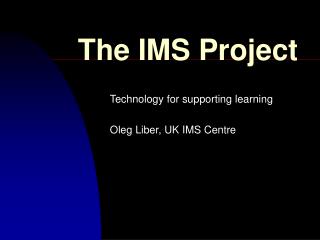 The IMS Project