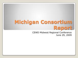 Michigan Consortium Report