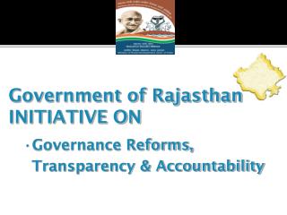 Government of Rajasthan INITIATIVE ON Governance Reforms, Transparency &amp; Accountability