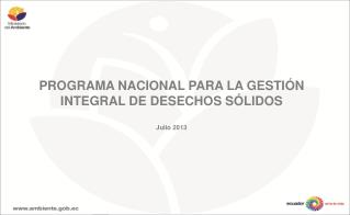 PROGRAMA NACIONAL PARA LA GESTIÓN INTEGRAL DE DESECHOS SÓLIDOS Julio 2013