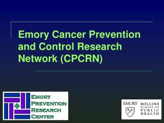 Emory Cancer Prevention and Control Research Network (CPCRN)