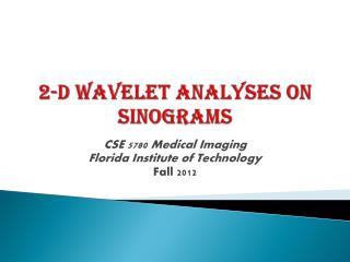 2-D Wavelet analyses on sinograms