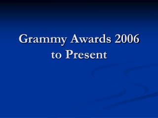 Grammy Awards 2006 to Present