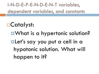 I-N-D-E-P-E-N-D-E-N-T variables, dependent variables, and constants