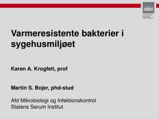 Karen A. Krogfelt, prof Martin S. Bojer, phd-stud Afd Mikrobiologi og Infektionskontrol