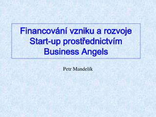 Financování vzniku a rozvoje Start-up prostřednictvím Business Angels