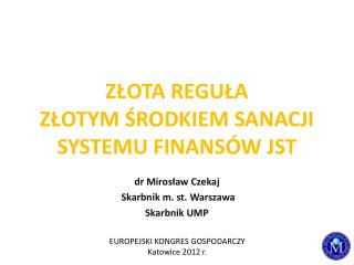 ZŁOTA REGUŁA ZŁOTYM ŚRODKIEM SANACJI SYSTEMU FINANSÓW JST