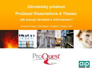 Uživatelský průzkum ProQuest Dissertations &amp; Theses : Jak pracují uživatelé s informacemi ?