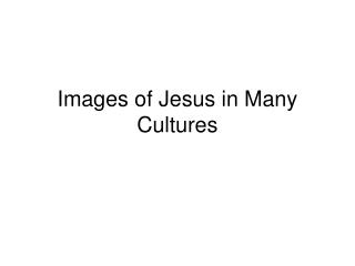 Images of Jesus in Many Cultures