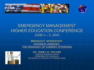 EMERGENCY MANAGEMENT HIGHER EDUCATION CONFERENCE JUNE 4 – 5, 2003