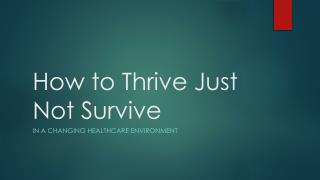 How to Thrive Just Not Survive