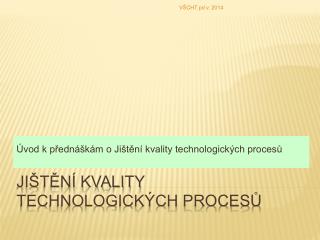 Jištění kvality technologických procesů