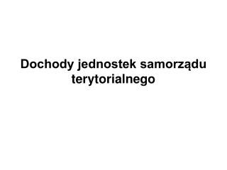 Dochody jednostek samorządu terytorialnego