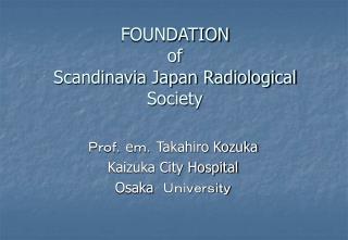 FOUNDATION of Scandinavia Japan Radiological Society