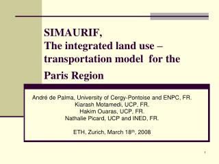 SIMAURIF, The integrated land use – transportation model for the Paris Region