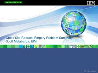 Cross Site Request Forgery Problem Summary Scott Malabarba, IBM