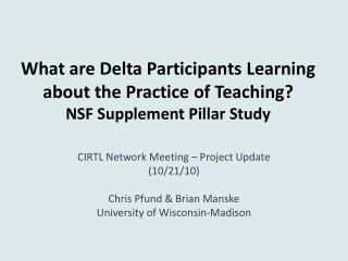 What are Delta Participants Learning about the Practice of Teaching? NSF Supplement Pillar Study