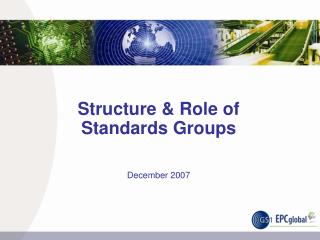 Structure &amp; Role of Standards Groups December 2007