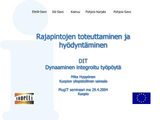 Rajapintojen toteuttaminen ja hyödyntäminen DIT Dynaaminen integroitu työpöytä Mika Hyppönen