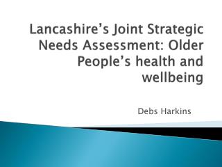 Lancashire’s Joint Strategic Needs Assessment: Older People’s health and wellbeing