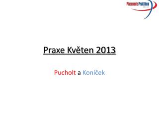 Praxe Květen 2013