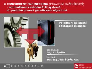 Doktorand: Ing. Jiří Špaček Školitel: Doc. Ing. Josef ŠUPÁK, CSc.