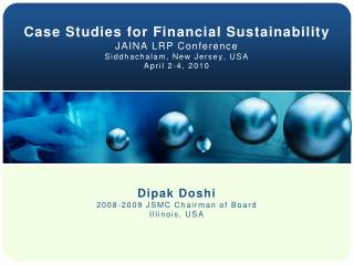 Case Studies for Financial Sustainability JAINA LRP Conference Siddhachalam, New Jersey, USA