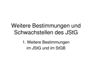 Weitere Bestimmungen und Schwachstellen des JStG