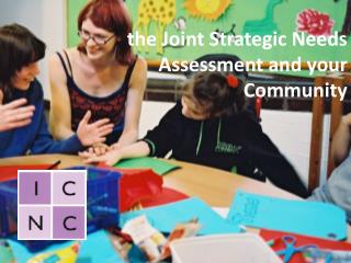 the Joint Strategic Needs Assessment and your Community