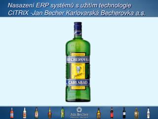 Nasazení ERP systémů s užitím technologie CITRIX -Jan Becher Karlovarská Becherovka a.s.