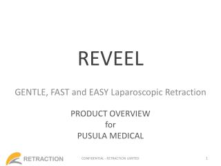 REVEEL GENTLE, FAST and EASY Laparoscopic Retraction