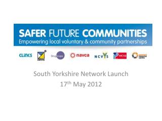 South Yorkshire Network Launch 17 th May 2012