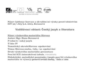 Název šablony: Inovace a zkvalitnění výuky prostřednictvím ICT 32/ČJ23/3.6. 2013, Beranová