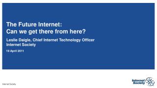 The Future Internet: Can we get there from here?
