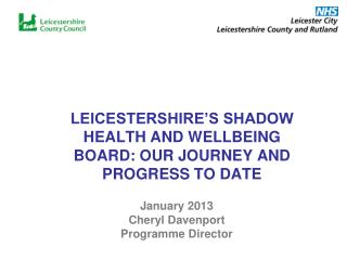 LEICESTERSHIRE’S SHADOW HEALTH AND WELLBEING BOARD: OUR JOURNEY AND PROGRESS TO DATE