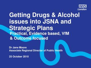 Getting Drugs &amp; Alcohol issues into JSNA and Strategic Plans