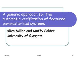 A generic approach for the automatic verification of featured, parameterised systems