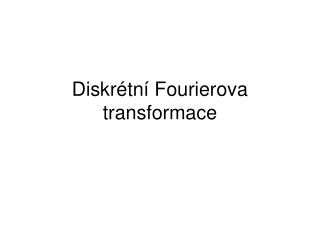 Diskrétní Fourierova transformace