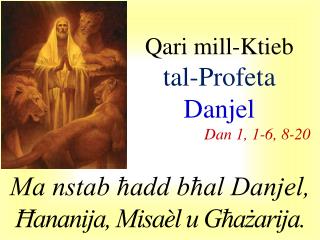 Qari mill-Ktieb t al- Profeta Danjel Dan 1 , 1-6, 8 - 20
