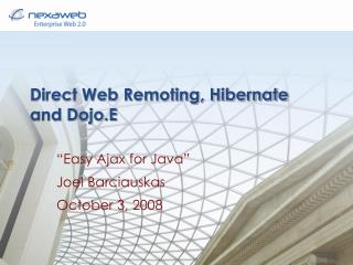 Direct Web Remoting, Hibernate and Dojo.E