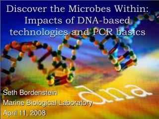 Discover the Microbes Within: Impacts of DNA-based technologies and PCR basics