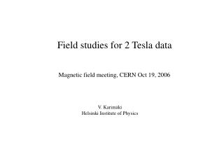 Field studies for 2 Tesla data