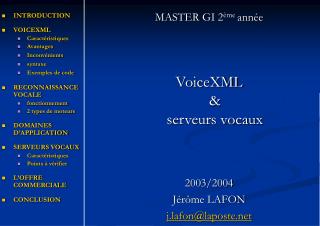 MASTER GI 2 ème année VoiceXML &amp; serveurs vocaux 2003/2004 Jérôme LAFON j.lafon@laposte