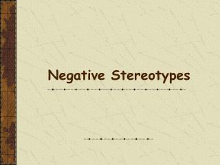 Negative Stereotypes