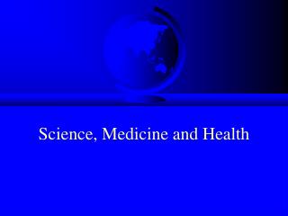 Science, Medicine and Health